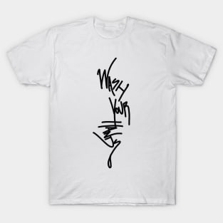 WASH YOUR HANDS T-Shirt
